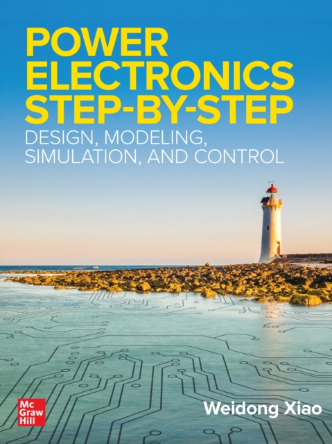 Book Cover for Power Electronics Step-by-Step: Design, Modeling, Simulation, and Control by Weidong Xiao