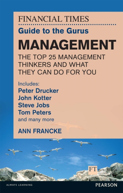 Book Cover for FT Guide to the Gurus: Management - The Top 25 Management Thinkers and What They Can Do For You by Ann Francke