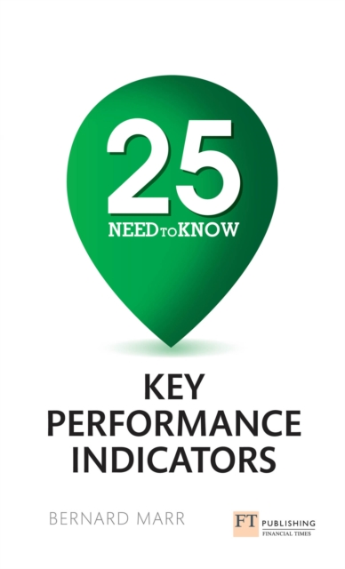 Book Cover for 25 Need-To-Know Key Performance Indicators by Bernard Marr