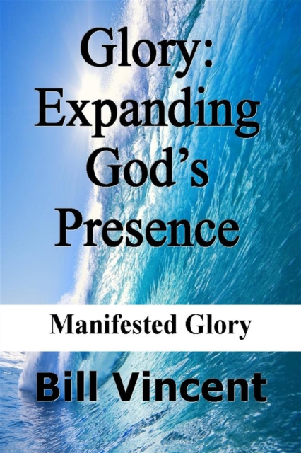 Book Cover for Glory: Expanding God's Presence by Bill Vincent