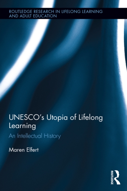 Book Cover for UNESCO's Utopia of Lifelong Learning by Maren Elfert