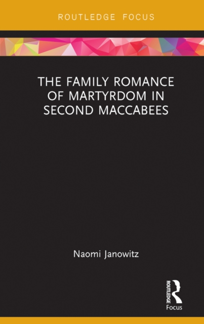 Book Cover for Family Romance of Martyrdom in Second Maccabees by Naomi Janowitz
