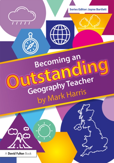 Book Cover for Becoming an Outstanding Geography Teacher by Mark Harris