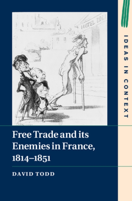 Book Cover for Free Trade and its Enemies in France, 1814-1851 by David Todd