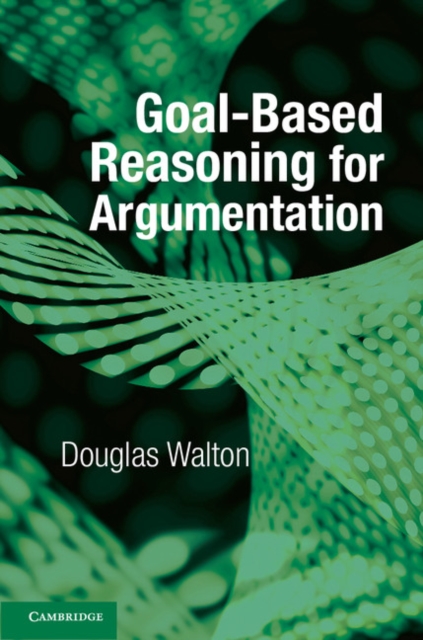 Book Cover for Goal-based Reasoning for Argumentation by Douglas Walton