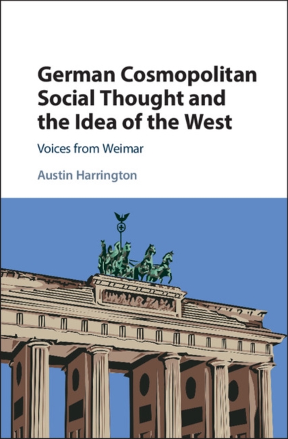 Book Cover for German Cosmopolitan Social Thought and the Idea of the West by Austin Harrington