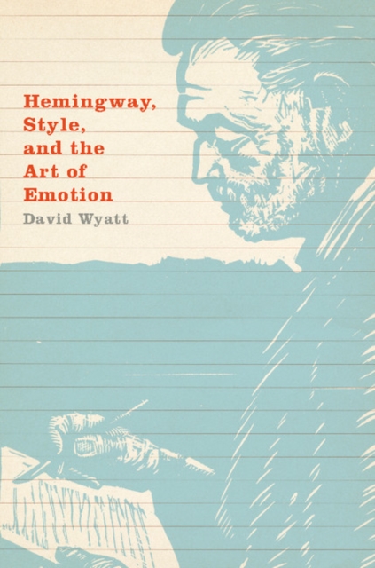 Book Cover for Hemingway, Style, and the Art of Emotion by David Wyatt