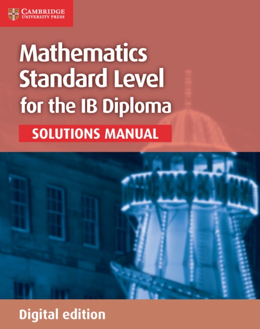 Book Cover for Mathematics for the IB Diploma Standard Level Solutions Manual Digital edition by Paul Fannon, Vesna Kadelburg, Ben Woolley, Stephen Ward