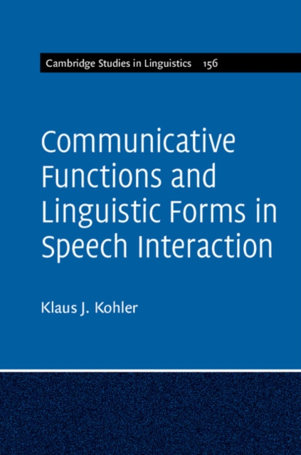 Book Cover for Communicative Functions and Linguistic Forms in Speech Interaction: Volume 156 by Klaus J. Kohler