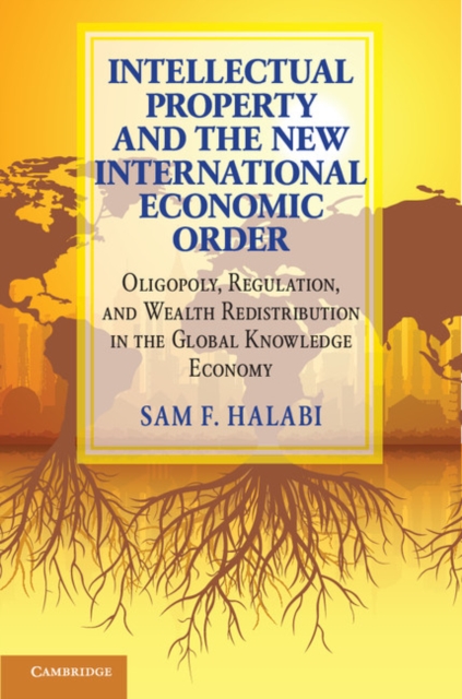 Book Cover for Intellectual Property and the New International Economic Order by Sam F. Halabi