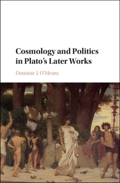 Book Cover for Cosmology and Politics in Plato's Later Works by Dominic J. O'Meara