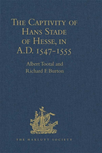 Book Cover for Captivity of Hans Stade of Hesse, in A.D. 1547-1555, among the Wild Tribes of Eastern Brazil by Richard F. Burton