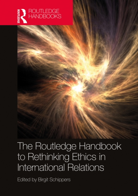 Book Cover for Routledge Handbook to Rethinking Ethics in International Relations by Schippers, Birgit