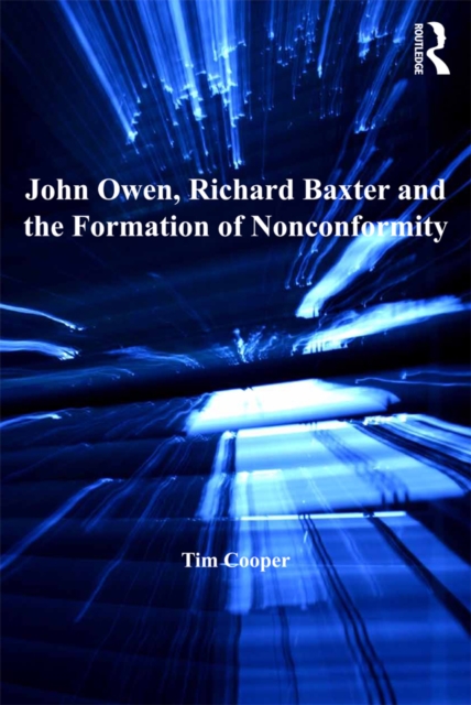 Book Cover for John Owen, Richard Baxter and the Formation of Nonconformity by Tim Cooper