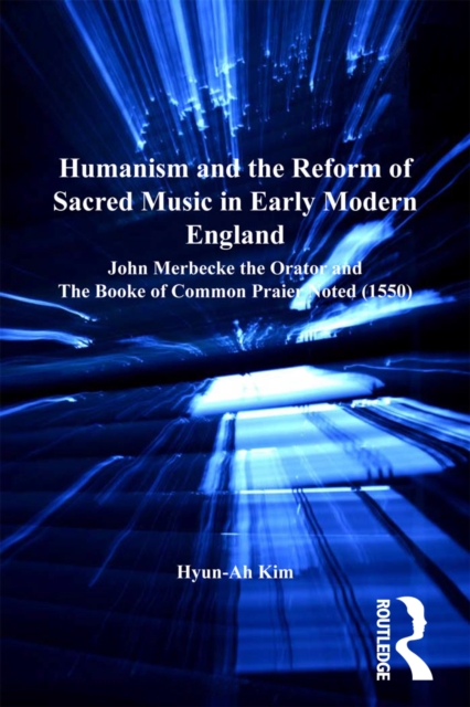 Book Cover for Humanism and the Reform of Sacred Music in Early Modern England by Hyun-Ah Kim