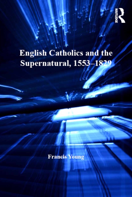 Book Cover for English Catholics and the Supernatural, 1553-1829 by Francis Young