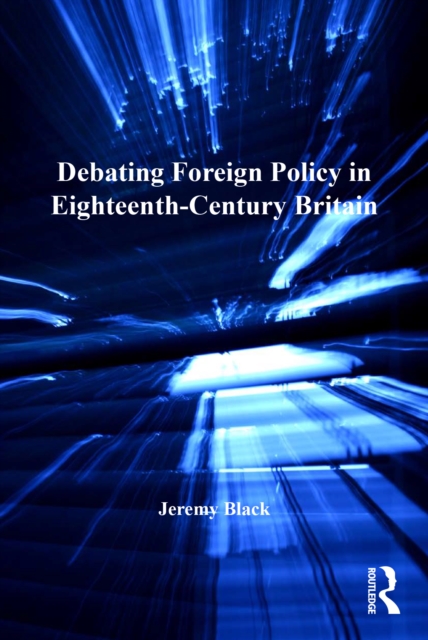 Book Cover for Debating Foreign Policy in Eighteenth-Century Britain by Jeremy Black