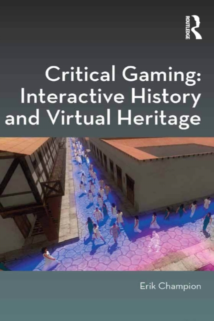 Book Cover for Critical Gaming: Interactive History and Virtual Heritage by Erik Champion