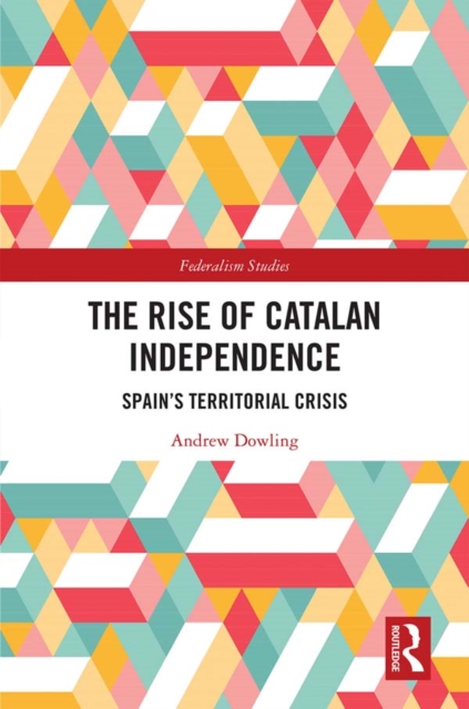 Book Cover for Rise of Catalan Independence by Dowling, Andrew