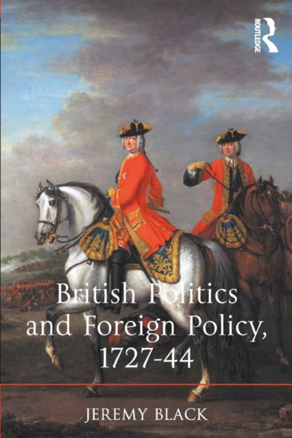 Book Cover for British Politics and Foreign Policy, 1727-44 by Jeremy Black