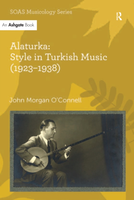 Book Cover for Alaturka: Style in Turkish Music (1923-1938) by John Morgan O'Connell