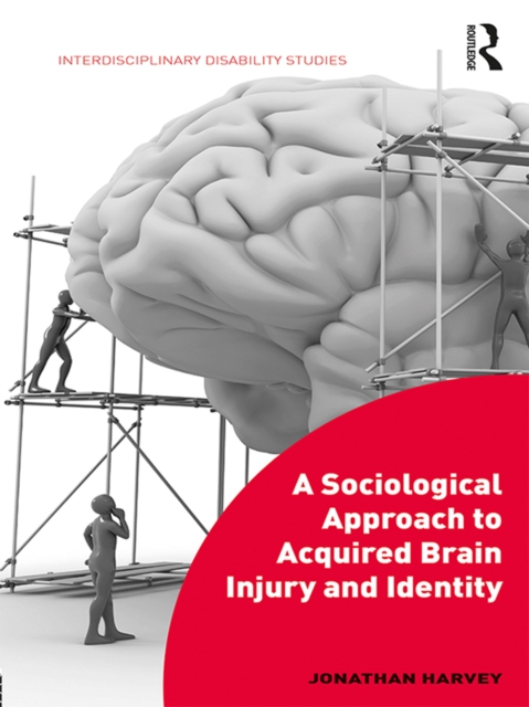 Book Cover for Sociological Approach to Acquired Brain Injury and Identity by Jonathan Harvey