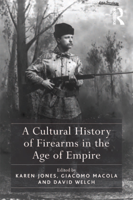 Book Cover for Cultural History of Firearms in the Age of Empire by Karen Jones