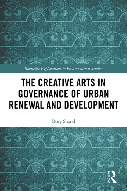 Book Cover for Creative Arts in Governance of Urban Renewal and Development by Rory Shand