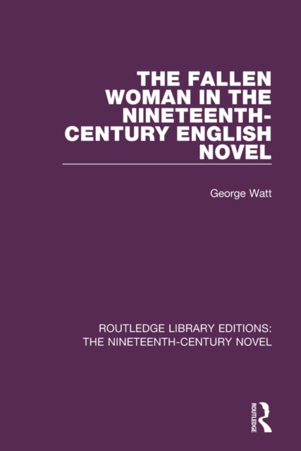 Book Cover for Fallen Woman in the Nineteenth-Century English Novel by Watt, George