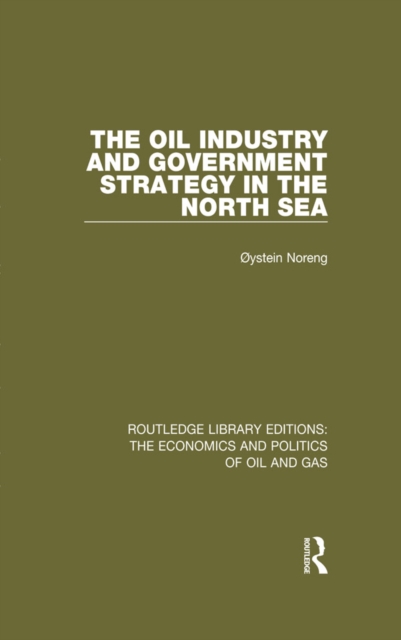 Book Cover for Oil Industry and Government Strategy in the North Sea by Oystein Noreng