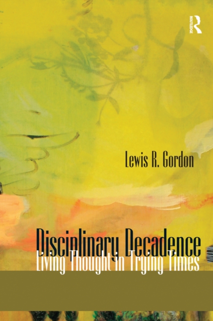 Book Cover for Disciplinary Decadence by Lewis R. Gordon