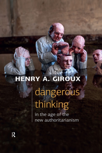 Book Cover for Dangerous Thinking in the Age of the New Authoritarianism by Henry A. Giroux