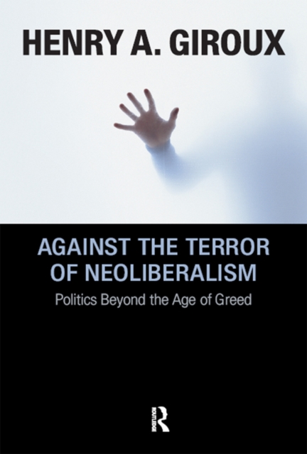 Book Cover for Against the Terror of Neoliberalism by Henry A. Giroux