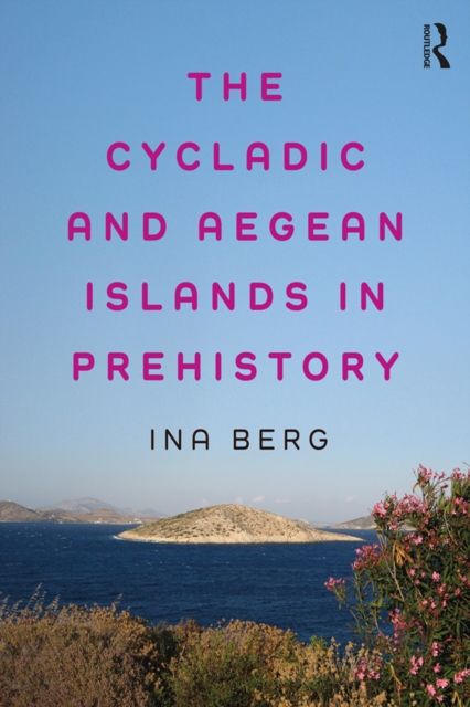 Book Cover for Cycladic and Aegean Islands in Prehistory by Ina Berg