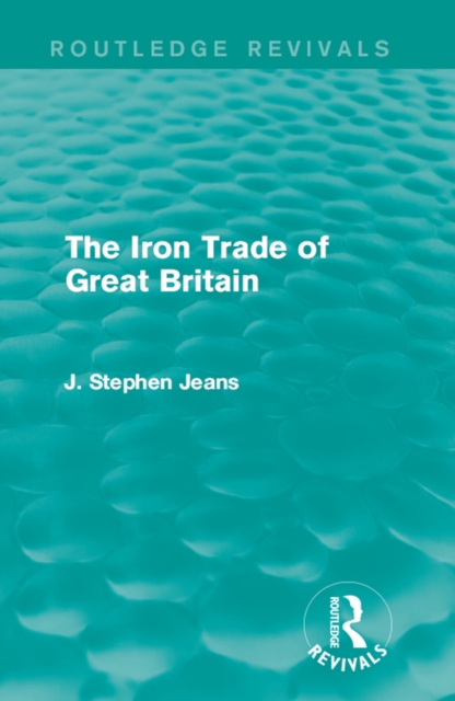 Book Cover for Iron Trade of Great Britain by J. Stephen Jeans