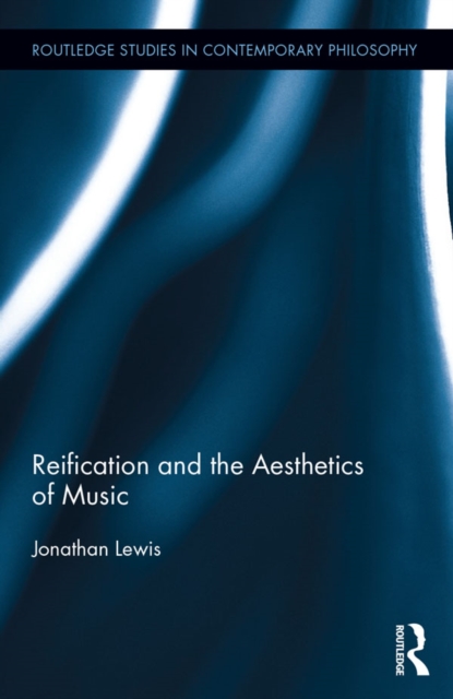 Book Cover for Reification and the Aesthetics of Music by Lewis, Jonathan