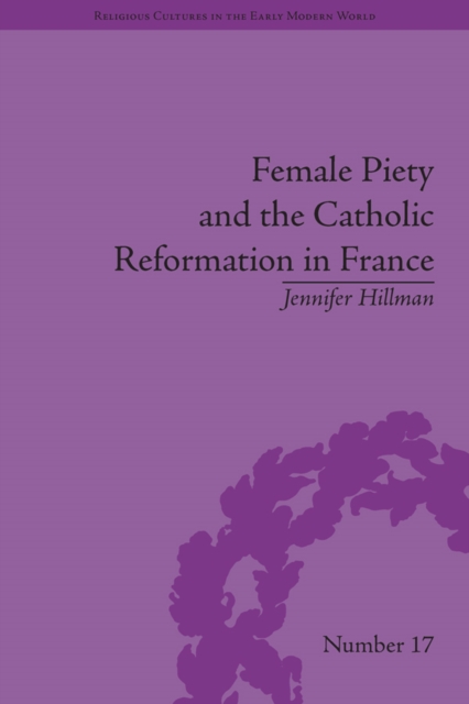 Book Cover for Female Piety and the Catholic Reformation in France by Hillman, Jennifer