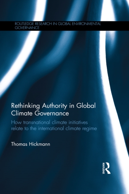 Book Cover for Rethinking Authority in Global Climate Governance by Thomas Hickmann