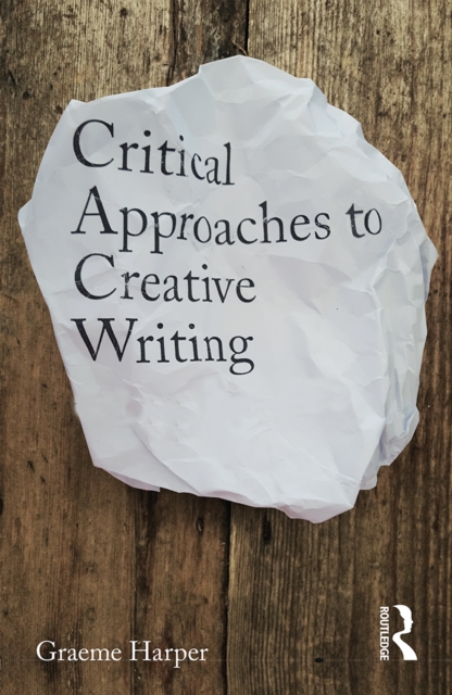 Book Cover for Critical Approaches to Creative Writing by Graeme Harper