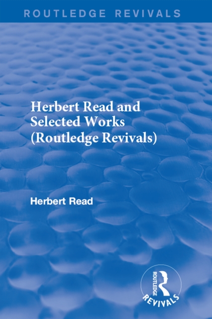 Book Cover for Herbert Read and Selected Works (Routledge Revivals) by Herbert Read