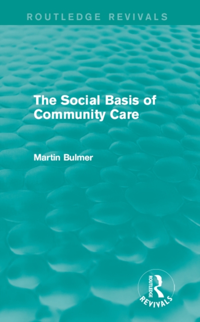 Book Cover for Social Basis of Community Care (Routledge Revivals) by Martin Bulmer