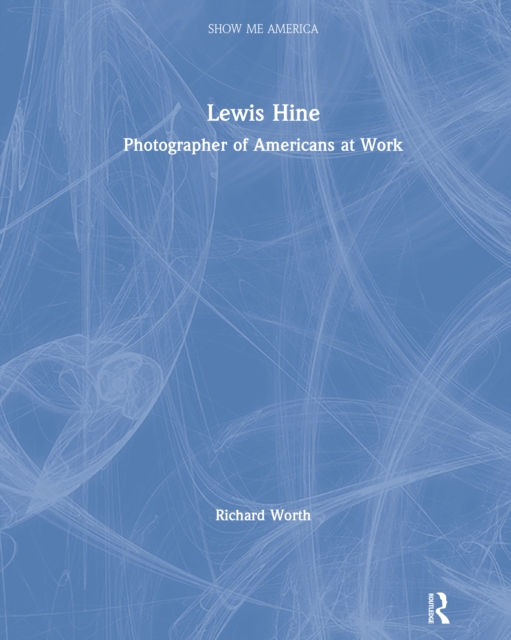 Book Cover for Lewis Hine by Richard Worth