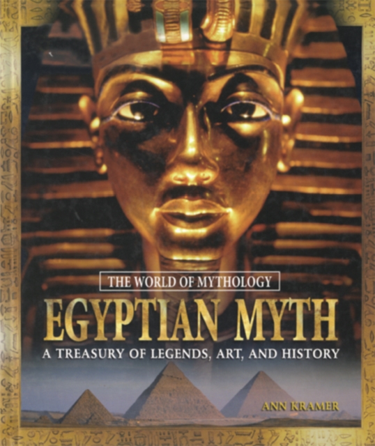 Book Cover for Egyptian Myth: A Treasury of Legends, Art, and History by Ann Kramer