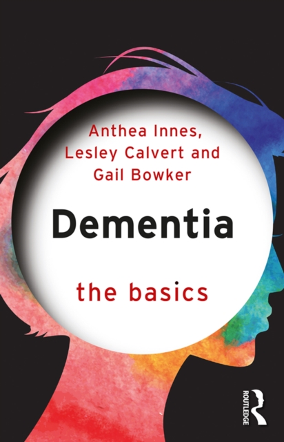 Book Cover for Dementia: The Basics by Anthea Innes, Lesley Calvert, Gail Bowker