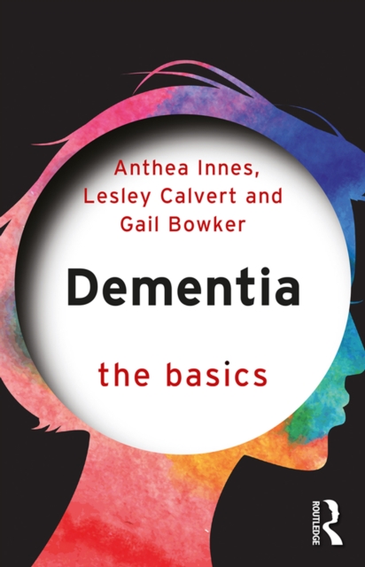 Book Cover for Dementia: The Basics by Innes, Anthea|Calvert, Lesley|Bowker, Gail