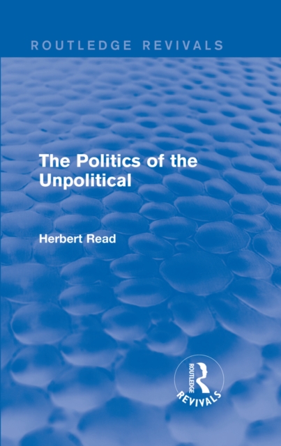 Book Cover for Politics of the Unpolitical by Herbert Read