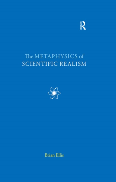 Book Cover for Metaphysics of Scientific Realism by Brian Ellis