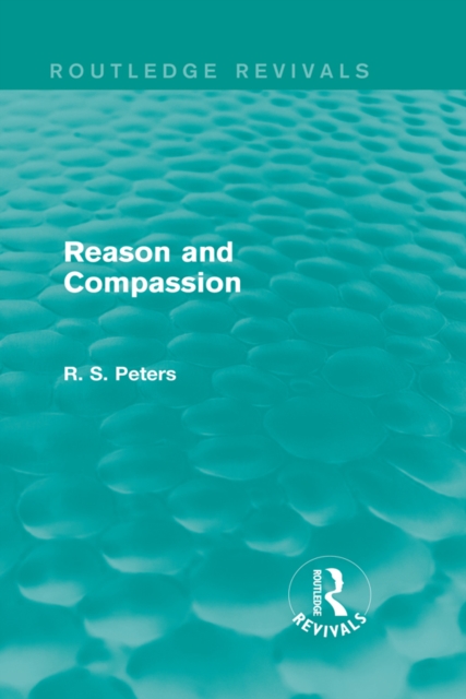 Book Cover for Reason and Compassion (Routledge Revivals) by R. S. Peters