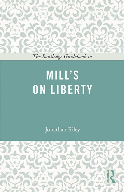 Book Cover for Routledge Guidebook to Mill's On Liberty by Jonathan Riley