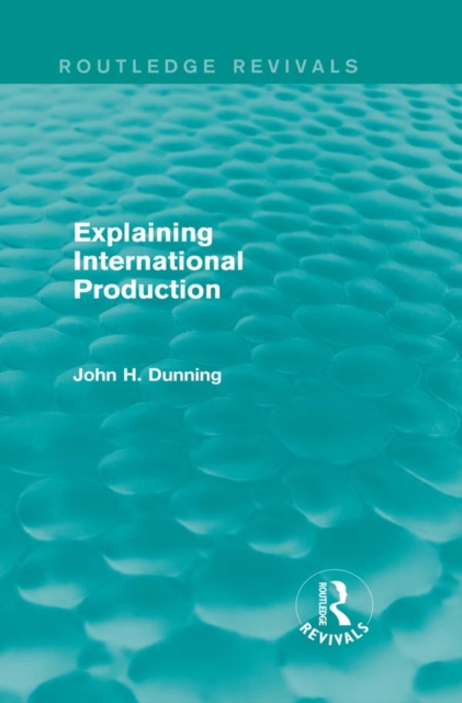 Book Cover for Explaining International Production (Routledge Revivals) by Dunning, John H.